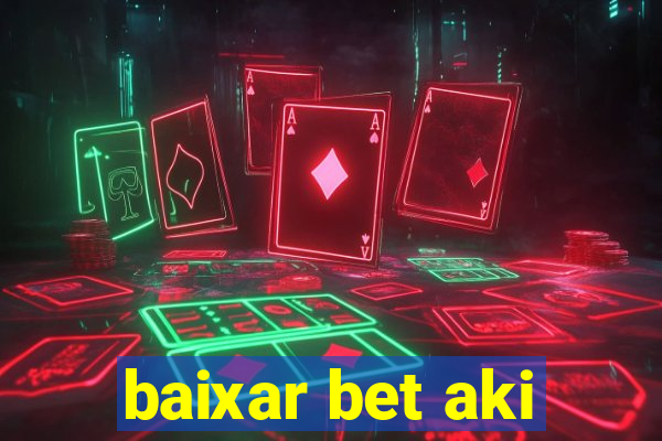 baixar bet aki